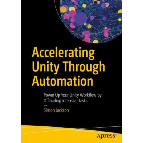 Accelerating Unity Through Automation Power Up Your Unity Workflow by