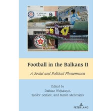 Football in the Balkans II A Social and Political Phenomenon by Darius