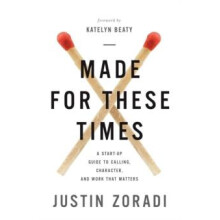 The Made for These Times A StartUp Guide to Calling Character and Work