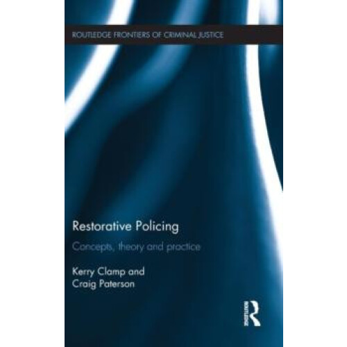 Restorative Policing Concepts theory and practice by Kerry Clamp Hardc