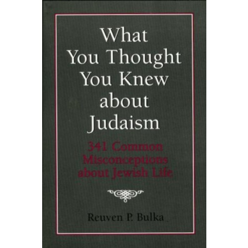 What You Thought You Knew about Judaism 341 Common Misconceptions abou