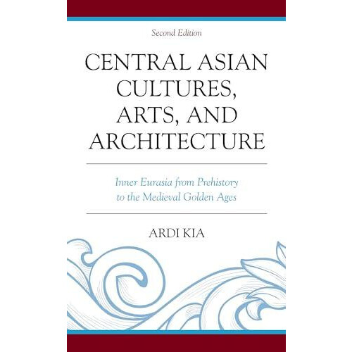 Central Asian Cultures Arts and Architecture Inner Eurasia from Prehis