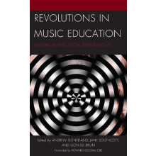 Revolutions in Music Education Historical and Social Explorations Pape