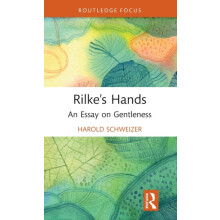 Rilkes Hands An Essay on Gentleness by Harold Schweizer Hardcover Book