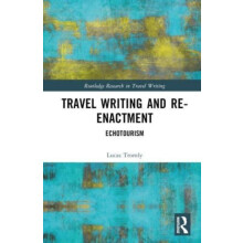 Travel Writing and ReEnactment Echotourism by Lucas Tromly Hardcover B
