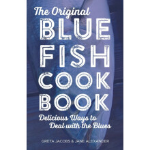 The Original Bluefish Cookbook Delicious Ways to Deal with the Blues b