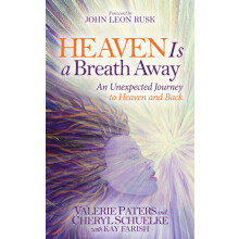 Heaven Is a Breath Away An Unexpected Journey to Heaven and Back by Va