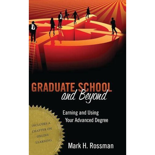Graduate School and Beyond Earning and Using Your Advanced Degree by M