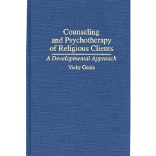 Counseling and Psychotherapy of Religious Clients A Developmental Appr