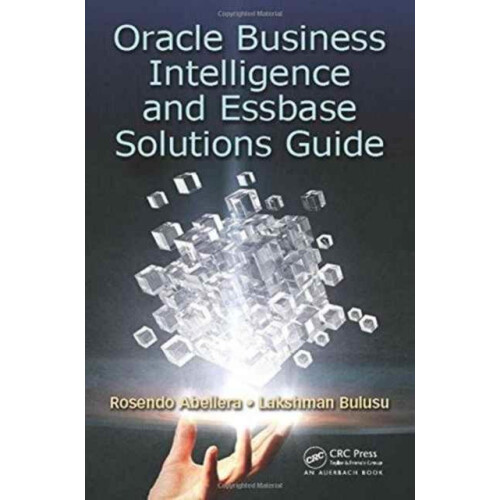 Oracle Business Intelligence and Essbase Solutions Guide by Rosendo Ab