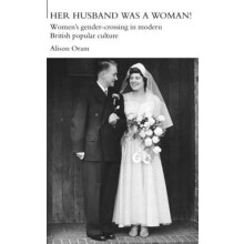 Her Husband was a Woman Womens GenderCrossing in Modern British Popula