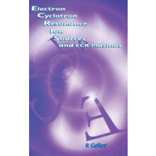 Electron Cyclotron Resonance Ion Sources and ECR Plasmas by R Geller H