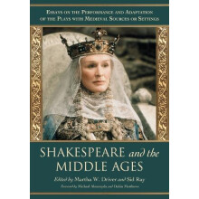 Shakespeare and the Middle Ages Essays on the Performance and Adaptati