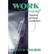 Work and the Evolving Self Theoretical and Clinical Considerations by