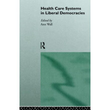 Health Care Systems in Liberal Democracies Paperback Book