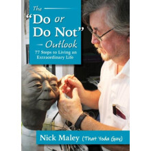 Do or Do Not Outlook 77 Steps to Living an Extraordinary Life by Nick