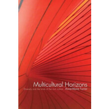 Multicultural Horizons Diversity and the Limits of the Civil Nation by