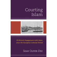 Courting Islam USBritish Engagement with Islam since the European Colo