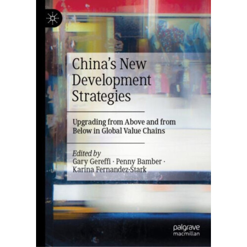Chinas New Development Strategies Upgrading from Above and from Below
