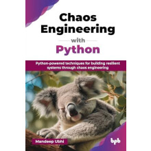 Chaos Engineering with Python Pythonpowered techniques for building re