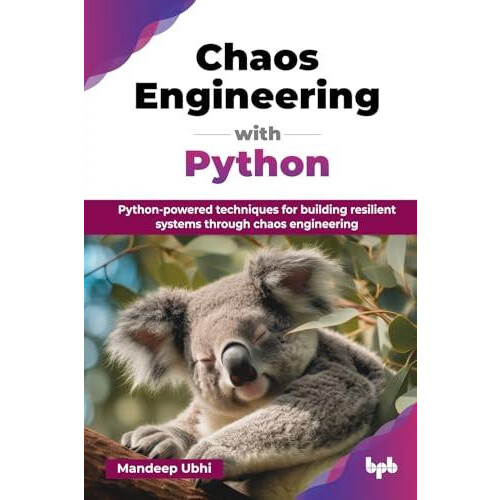 Chaos Engineering with Python Pythonpowered techniques for building re