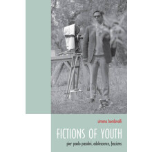 Fictions of Youth Pier Paolo Pasolini Adolescence Fascisms by Simona B