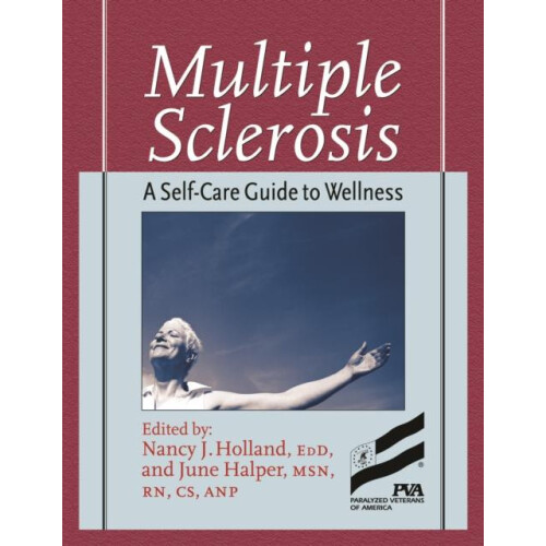 Multiple Sclerosis A SelfCare Guide to Wellness by Holland Nancy Joyce