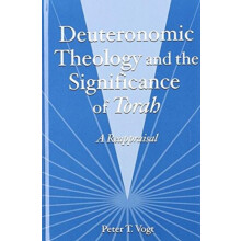 Deuteronomic Theology and the Significance of Torah by Peter Vogt Hard