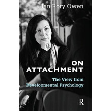 On Attachment The View from Developmental Psychology by Ian Rory Owen