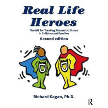 Real Life Heroes Toolkit for Treating Traumatic Stress in Children and