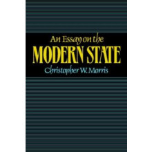 An Essay on the Modern State by Christopher W. Morris Paperback Book