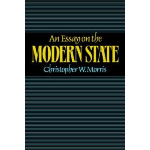 An Essay on the Modern State by Christopher W. Morris Paperback Book