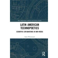Latin American Technopoetics Scientific Explorations in New Media by S