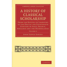 A History of Classical Scholarship Volume 2 by John Edwin Sandys Paper