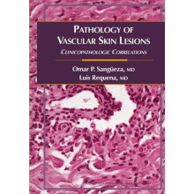 Pathology of Vascular Skin Lesions Clinicopathologic Correlations by O
