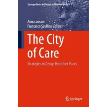 The City of Care Strategies to Design Healthier Places Hardcover Book