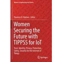 Women Securing the Future with TIPPSS for IoT Trust Identity Privacy P