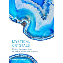 Mystical Crystals Magical Stones and Gems for Health Wealth and Happin