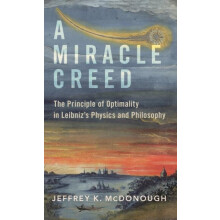 Miracle Creed The Principle of Optimality in Leibnizs Physics and Phil