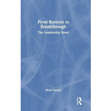 From Burnout to Breakthrough The Leadership Reset by Brad Gaynor Hardc