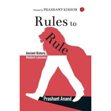 Rules to Rule Ancient History Modern Lessons by Prashant Anand Paperba