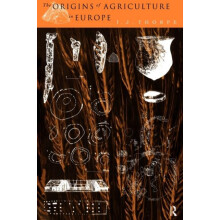 The Origins of Agriculture in Europe by I. J. Thorpe Paperback Book