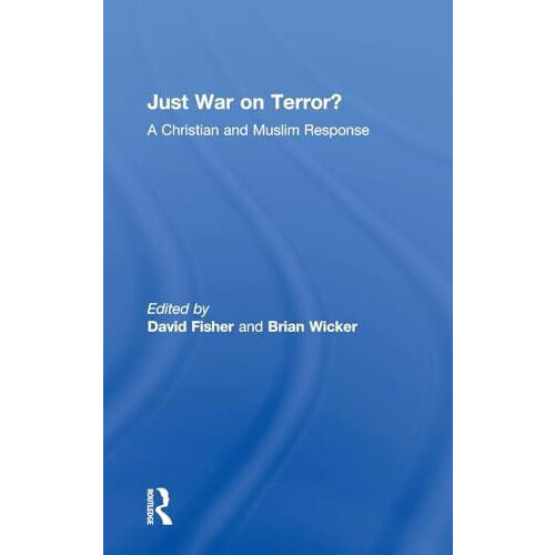Just War on Terror A Christian and Muslim Response by Brian Wicker Har