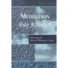 Meditation and Judaism Exploring the Jewish Meditative Paths by DovBer