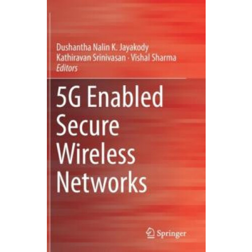 5G Enabled Secure Wireless Networks Hardcover Book