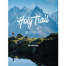 The Holy Trail 12 Legendary Trails You Should Run by Rik Merchie Hardc