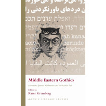 Middle Eastern Gothics Literature Spectral Modernities and the Restles