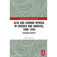 Alva and Gunnar Myrdal in Sweden and America 18981945 Unsparing Honest