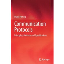 Communication Protocols Principles Methods and Specifications by Drago