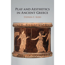 Play and Aesthetics in Ancient Greece by Stephen E. Kidd Paperback Boo